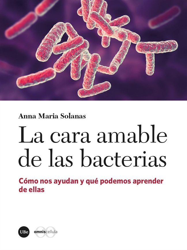 LA CARA AMABLE DE LAS BACTERIAS, de SOLANAS C·NOVAS, ANNA MARIA | portada del libro