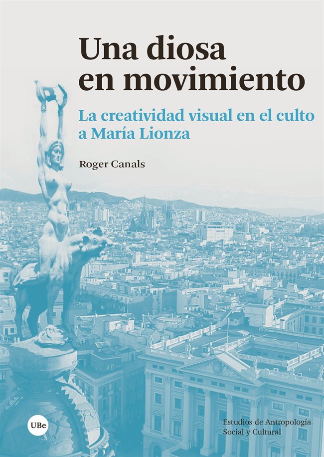 UNA DIOSA EN MOVIMIENTO. LA CREATIVIDAD VISUAL EN EL CULTO A MARIO LIONZA, de CANALS VILAGELIU, ROGER | portada del libro