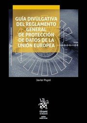 Guía divulgativa del reglamento general de protección de datos de la unión Europea, de Puyol Montero | portada del libro