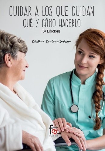 CUIDAR A LOS QUE CUIDAN. QUÉ Y COMO HACERLO 3ºED, de CENTENO SORIANO, CRISTINA | portada del libro