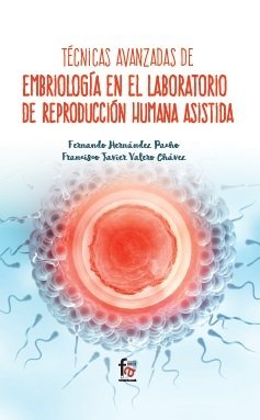 TÉCNICAS AVANZADAS EN EMBRIOLOGÍA EN EL LABORATORIO DE REPRODUCCIÓN HUMANA ASISTIDA, de HERNÁNDEZ PACHO, FERNANDO | portada d