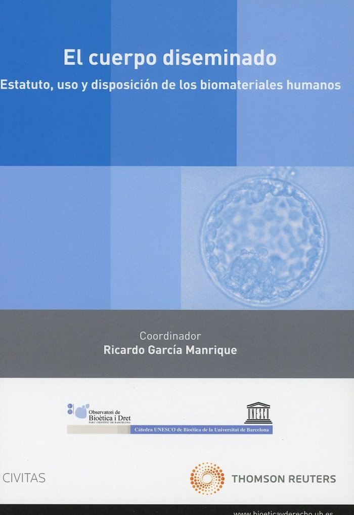 El cuerpo diseminado. Estatuto, uso y disposición de los biomateriales humanos (Papel + e-book), de García Manrique, Ricardo 