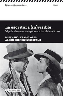 La escritura (in)visible. 50 películas esenciales para estudiar el cine clásico, de Higueras Flores, Rubén | portada del libr