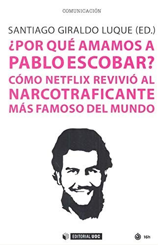 ¿Por qué amamos a Pablo Escobar?, de Giraldo Luque, Santiago | portada del libro