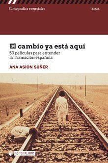El cambio ya está aquí. 50 películas para entender la Transición española, de Asión Suñer, Ana | portada del libro