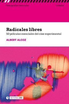 Radicales libres. 50 películas esenciales del cine experimental, de Alcoz, Albert | portada del libro