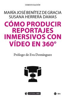 Cómo producir reportajes inmersivos con vídeo en 360º, de Benítez de Gracia, María José | portada del libro