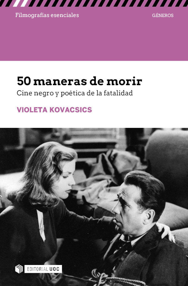 50 MANERAS DE MORIR CINE NEGRO Y POETICA DE LA FATALIDAD, de VIOLETA KOVACSICS | portada del libro