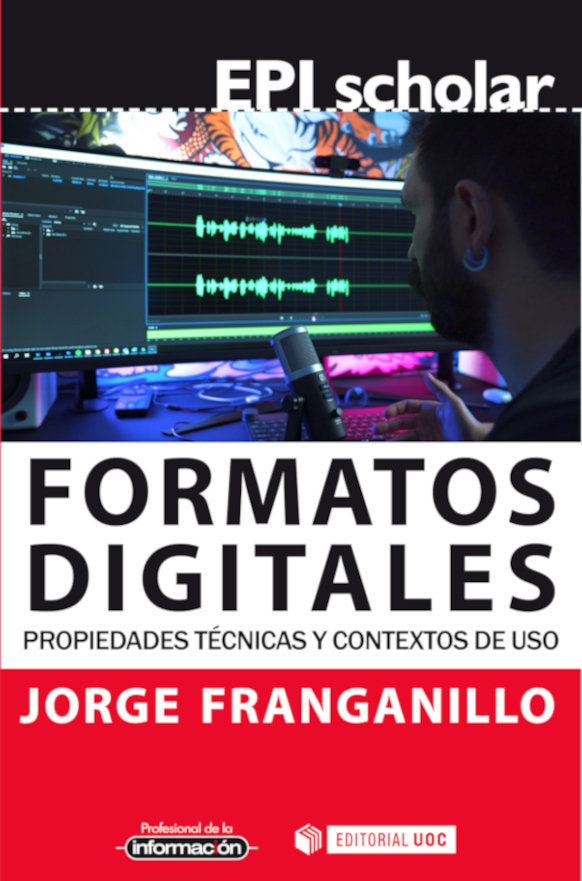 FORMATOS DIGITALES PROPIEDADES TECNICAS Y CONTEXTOS DE USO, de JORGE FRANGANILLO | portada del libro