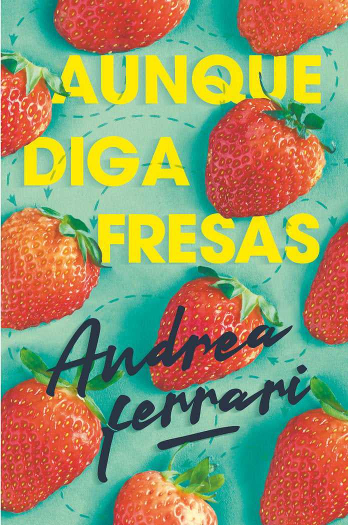 Aunque diga fresas, de Ferrari, Andrea | portada del libro
