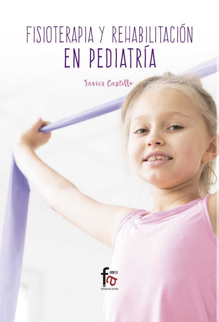 FISIOTERAPIA Y REHABILITACION EN PEDIATRIA, de CASTILLO MONTES, FRANCISCO JAVIER | portada del libro