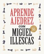 APRENDE AJEDREZ CON MIGUEL ILLESCAS, de Miguel Illescas Córdoba | portada del libro
