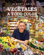 VEGETALES A TODO COLOR, de Albert Adrià Acosta | portada del libro