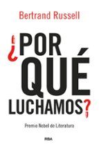 ¿POR QUÉ LUCHAMOS?, de Bertrand Russell | portada del libro