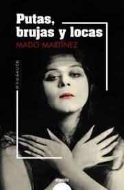 PUTAS, BRUJAS Y LOCAS, de MARTINEZ, MADO | portada del libro