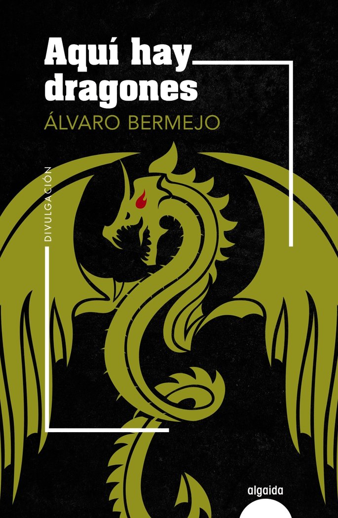 AQUI HAY DRAGONES, de BERMEJO, ALVARO | portada del libro