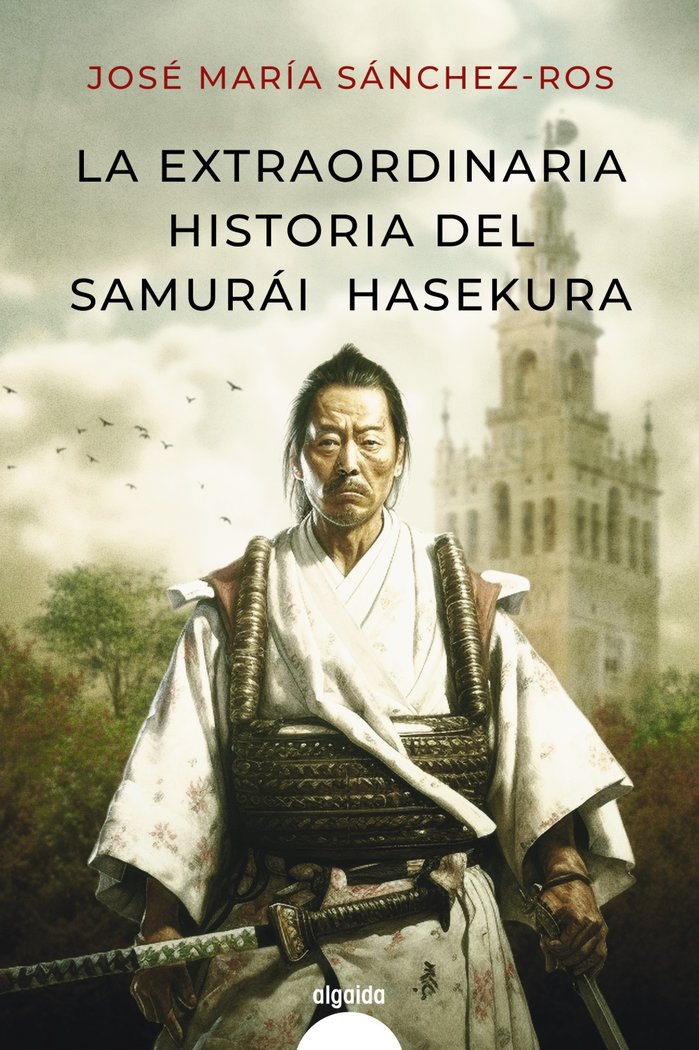 La extraordinaria historia del samurai Hasekura, de SANCHEZ ROS, JOSE MARIA | portada del libro