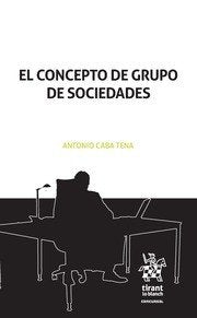 El concepto de grupo de sociedades, de Caba Tena, Antonio | portada del libro