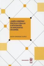 ¿Quién gobierna? Políticas públicas e integración de inmigrantes en España, de BELEN FERNANDEZ SUAREZ | portada del libro