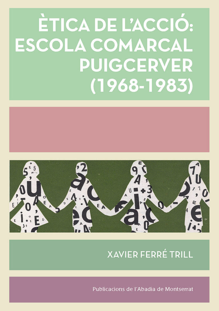Ètica de l'acció: Escola Comarcal Puigcerver (1968-1983), de Ferré Trill, Xavier | portada del libro