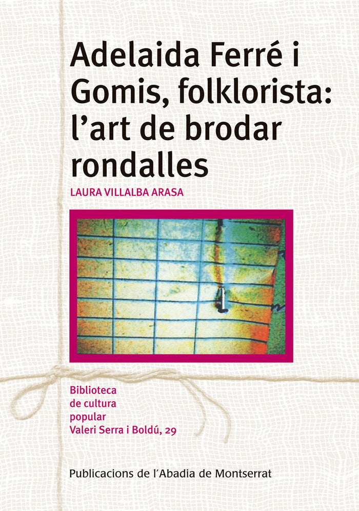 Adelaida Ferré i Gomis, folklorista: l'art de brodar rondalles, de Villalba Arasa, Laura | portada del libro