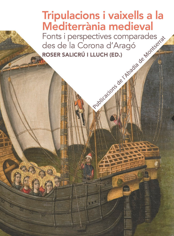 Tripulacions i vaixells a la mediterrània medieval: Fonts i perspectives comparades des de la Corona, de Salicrú i Lluch, Ros