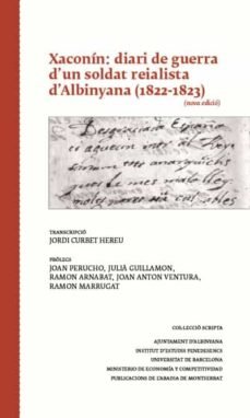 Xaconín: diari de guerra d'un soldat reialista d'Albinyana (1822-1823), de Curbet Hereu, Jordi | portada del libro