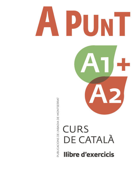 A PUNT A1+A2. CURS DE CATALA. LLIBRE D'EXERCICIS, de VILAGRASA GANDIA, ALBERT | portada del libro