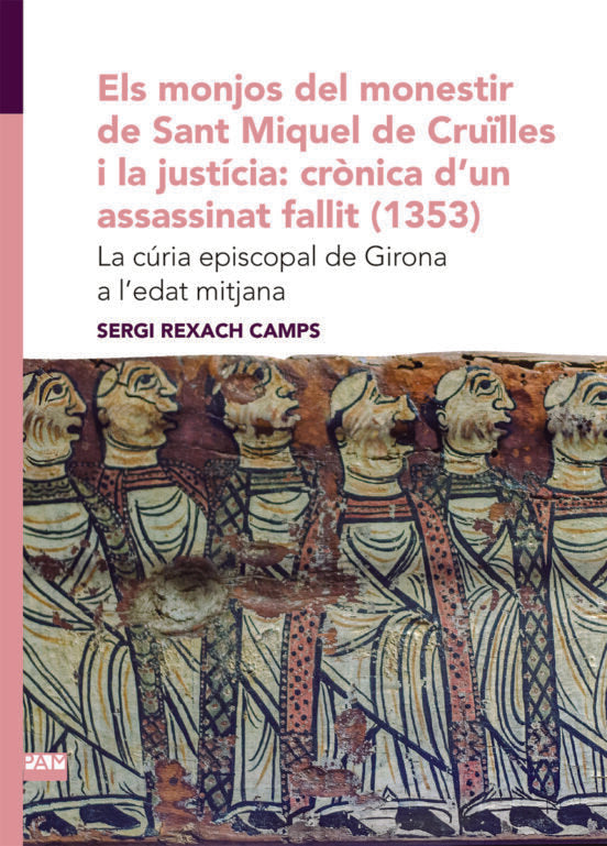 ELS MONJOS DEL MONESTIR DE SANT MIQUEL DE CRUILLES I LA JUS, de SERGI REXACH CAMPS | portada del libro