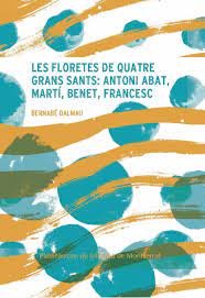 LES FLORETES DE QUATRE GRANS SANTS ANTONI ABAT MARTI BENET, de BERNABE DALMAU | portada del libro