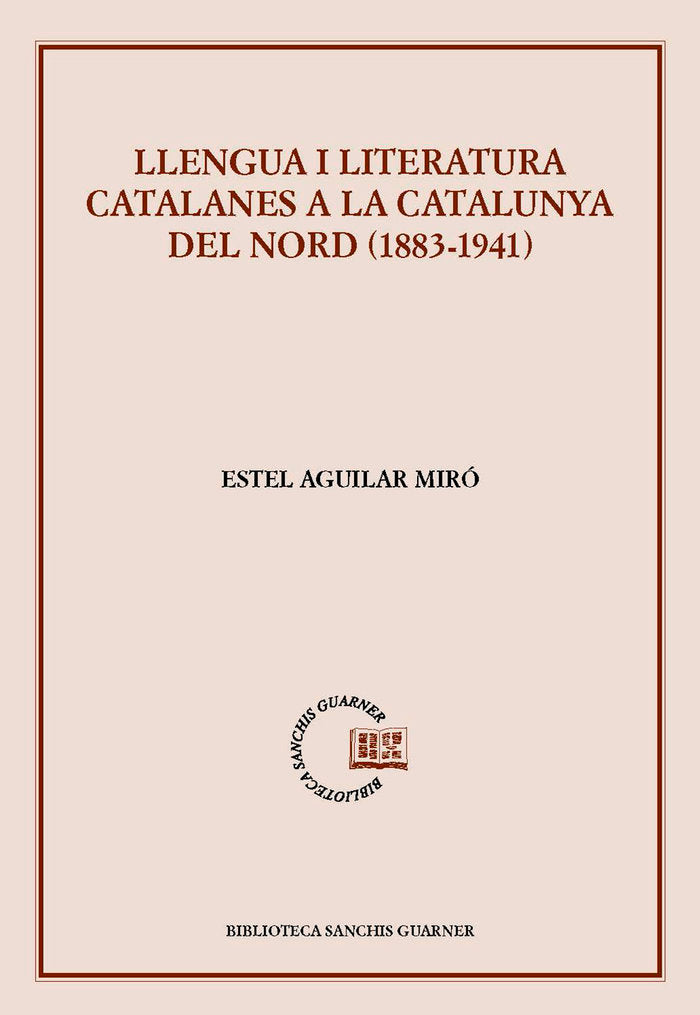 LLENGUA I LITERATURA CATALANES A LA CATALUNYA DEL NORD (1883-1941, de AGUILAR MIRO, ESTEL | portada del libro