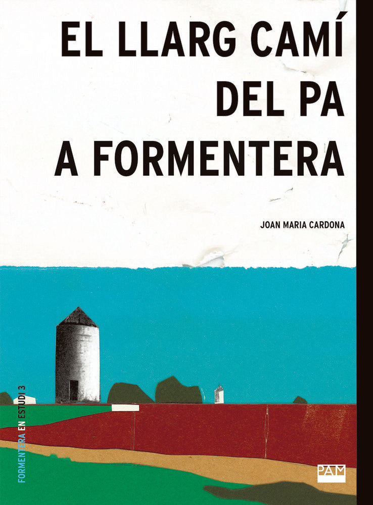 EL LLARG CAMI DEL PA A FORMENTERA, de MARI CARDONA, JOAN | portada del libro