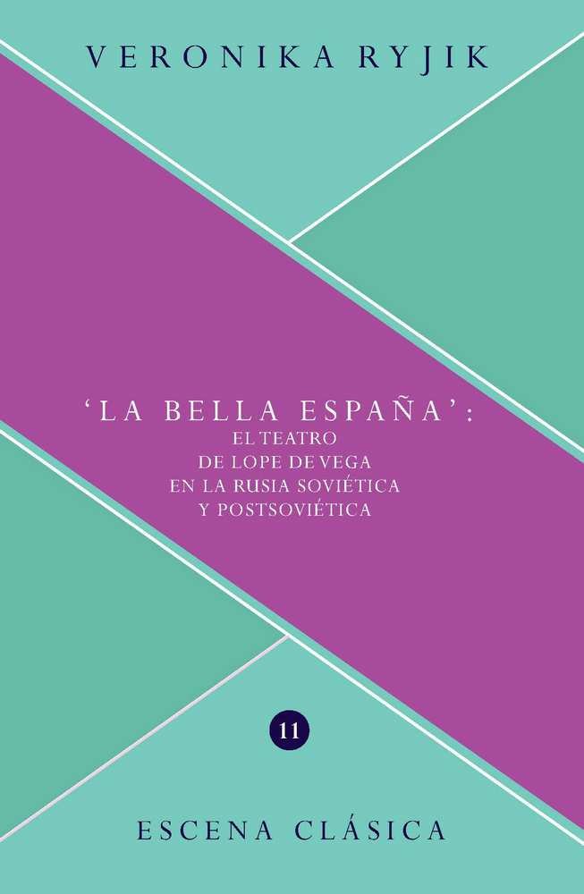 LA BELLA ESPAÑA :$BEL TEATRO DE LOPE DE VEGA EN LA RUSIA SOVIETICA Y POSTSOVIE, de RYJIK, VERONIKA | portada del libro