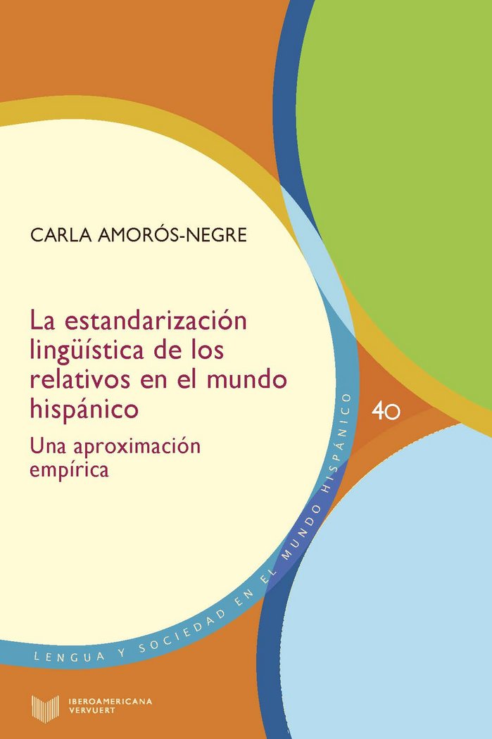 LA ESTANDARIZACIóN LINGüíSTICA DE LOS RELATIVOS EN EL MUNDO HISPáNICO, de AMORóS-NEGRE, CARLA | portada del libro
