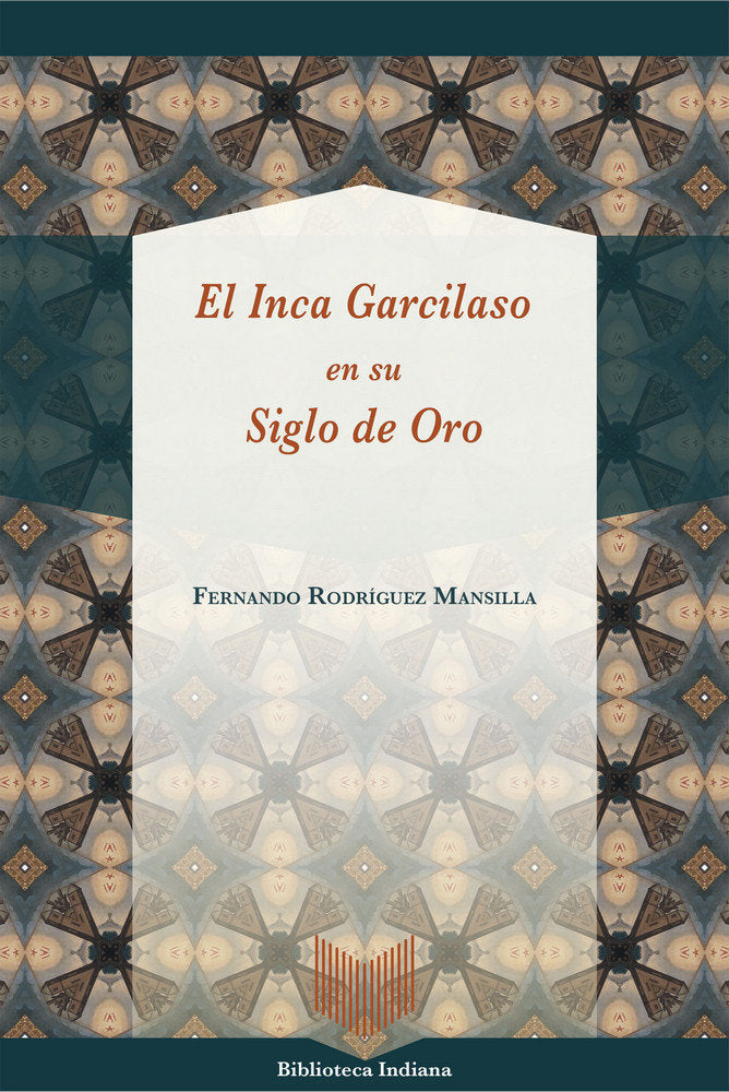 El Inca Garcilaso en su Siglo de Oro, de RODRIGUEZ MANSILLA, FERNANDO | portada del libro