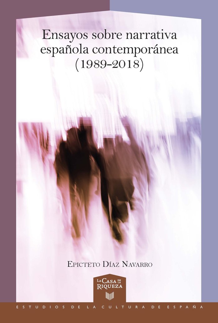 Ensayos sobre narrativa española contemporánea (1989-2018), de DIAZ NAVARRO, EPICTETO | portada del libro