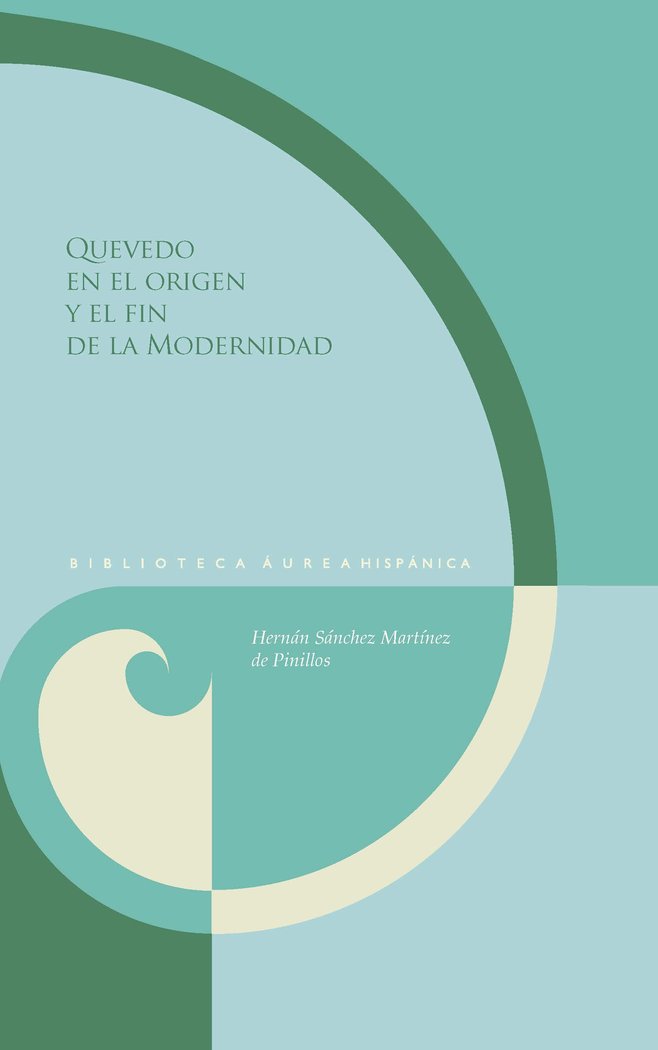 QUEVEDO Y EN EL ORIGEN Y EL FIN DE LA MODERNIDAD, de SANCHEZ MARTINEZ DE PINILLOS,HERNAN | portada del libro