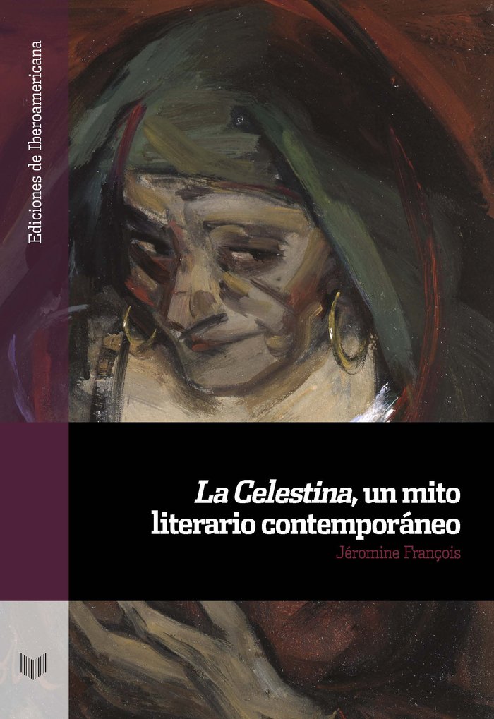La Celestina, un mito literario contemporáneo, de François, Jéromine | portada del libro