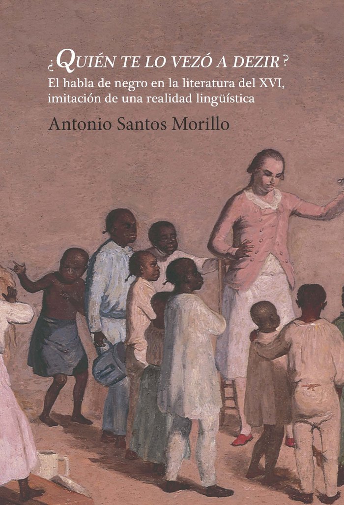 ¿Quién te lo vezó a dezir?, de Santos Morillo, Antonio | portada del libro