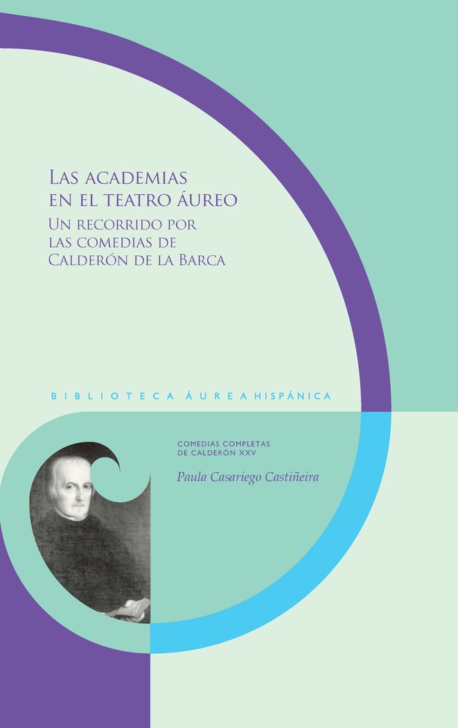 LAS ACADEMIAS EN EL TEATRO AUREO, de CASARIEGO CASTIÑEIRA,PAULA | portada del libro