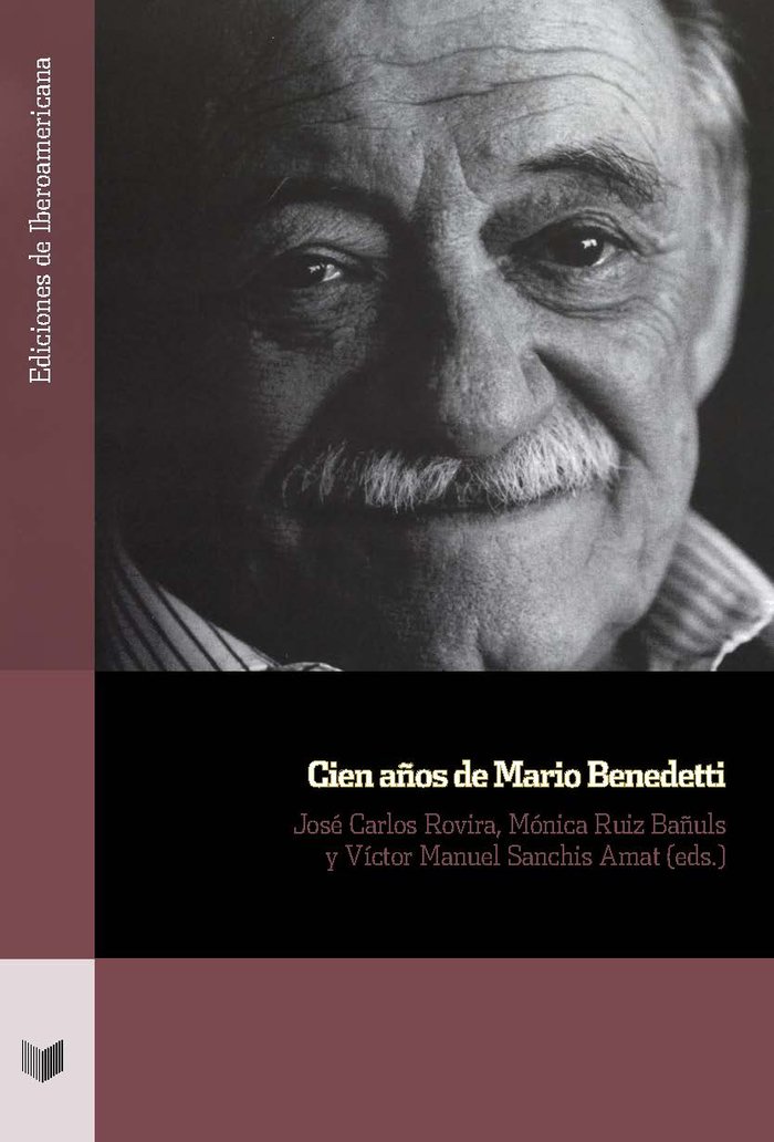 CIEN AÑOS DE MARIO BENEDETTI, de JOSE CARLOS ROVIRA | portada del libro