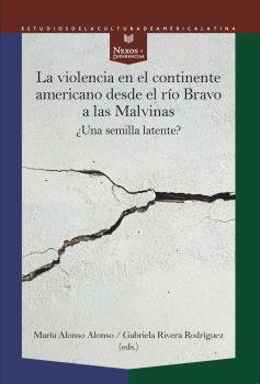 LA VIOLENCIA EN CONTINENTE AMERICANO DESDE RIO BRAVO A MALD, de MARIA ALONSO ALONSO | portada del libro