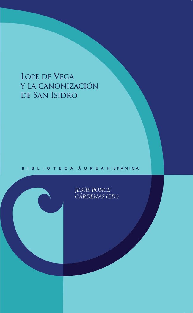 LOPE DE VEGA Y LA CANONIZACION DE SAN ISIDRO, de JESUS PONCE CARDENAS | portada del libro