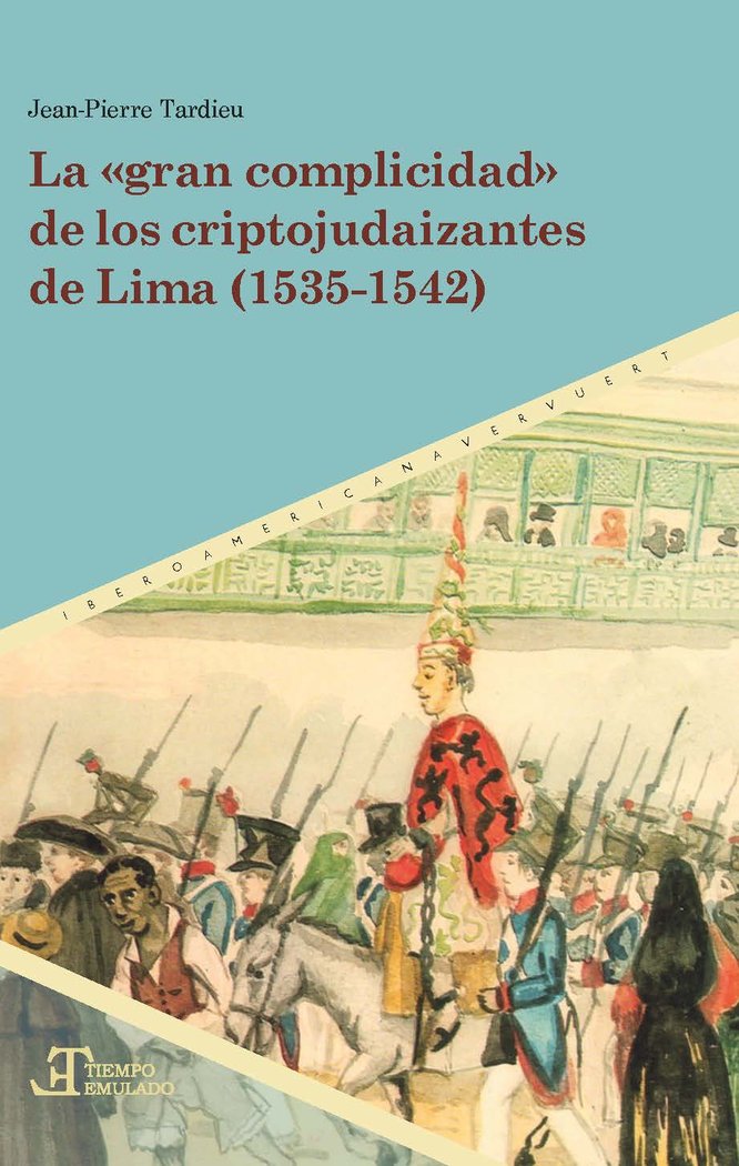 La "gran complicidad" de los criptojudaizantes de Lima (1535-1542), de JEAN PIERRE TARDIEU | portada del libro