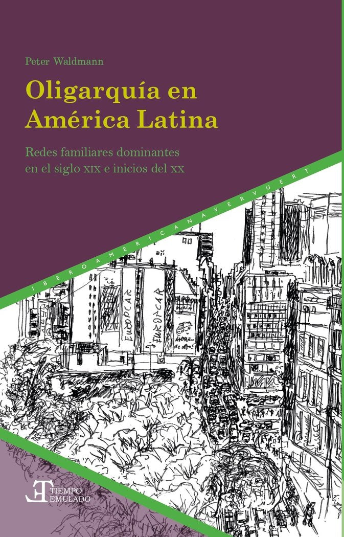 OLIGARQUIA EN AMERICA LATINA REDES FAMILIARES DOMINANTES XI, de PETER WALDMANN | portada del libro