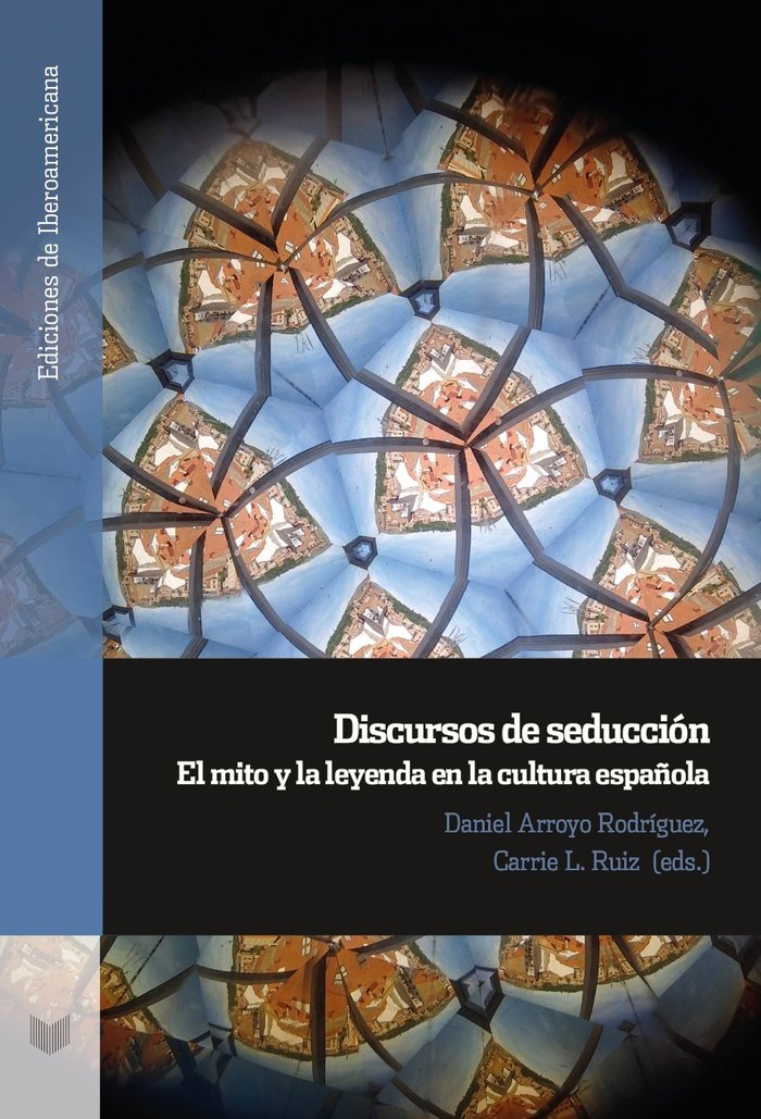 DISCURSOS DE SEDUCCION:MITO Y LEYENDA EN CULTURA ESPAÑOLA, de ARROYO RODRIGUEZ, DANIEL | portada del libro
