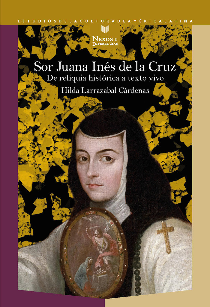 SOR JUANA INES DE LA CRUZ DE RELIGIOSA, de LARRAZABAL CARDENAS,HILDA | portada del libro