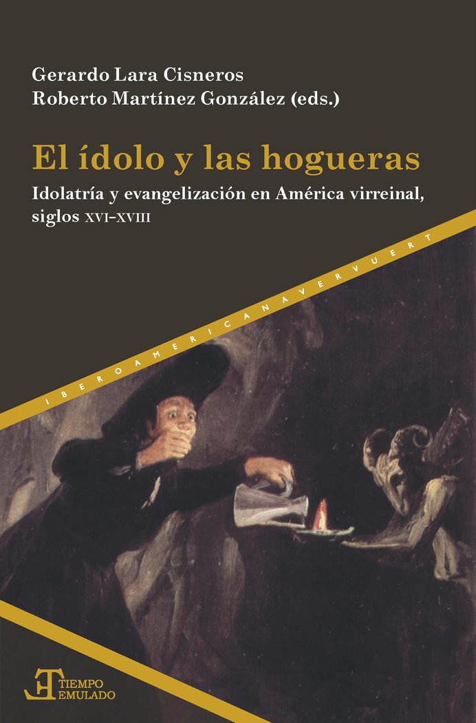 EL IDOLO Y LAS HOGUERAS IDOLATRIA Y EVANGELIZACION EN AMERI, de GERARDO LARA CISNEROS | portada del libro