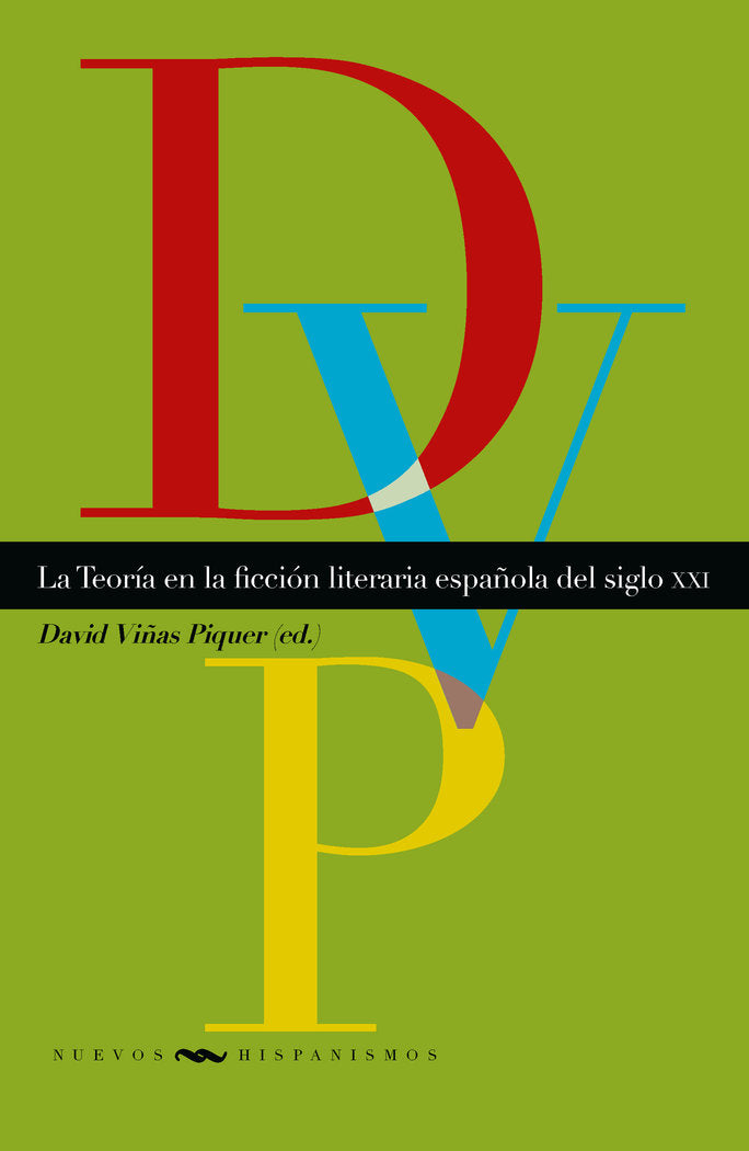TEORIA EN LA FICCION LITERARIA ESPAÑOLA DEL SIGLO XXI, de FUENTES RODRIGUEZ, CATALINA | portada del libro