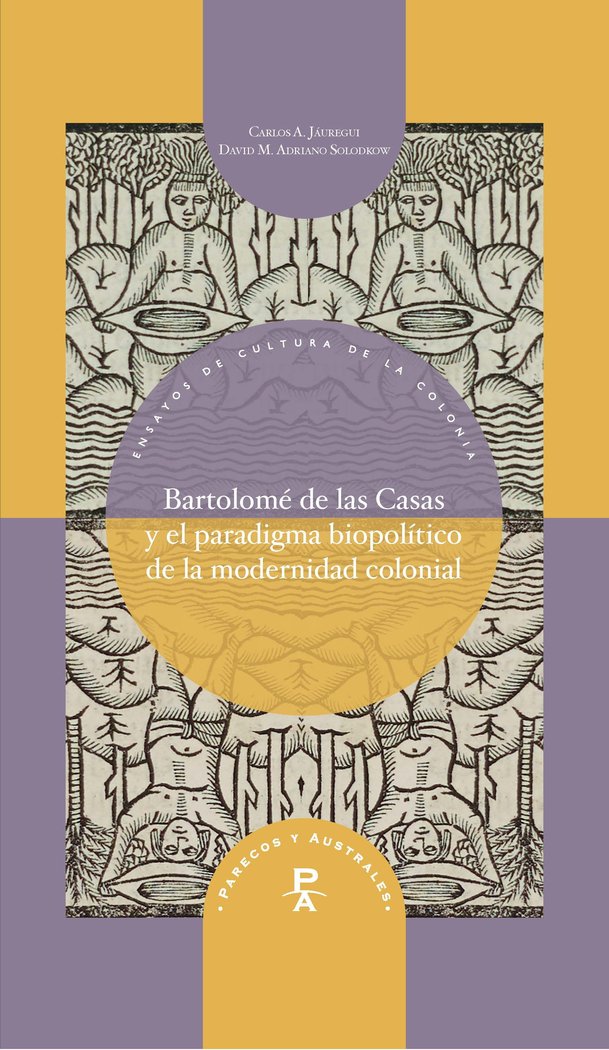 BARTOLOME DE LAS CASAS PARADIGMA BIOPOLITICO MODERNIDAD COLO, de JAUREGUI, CARLOS A. | portada del libro